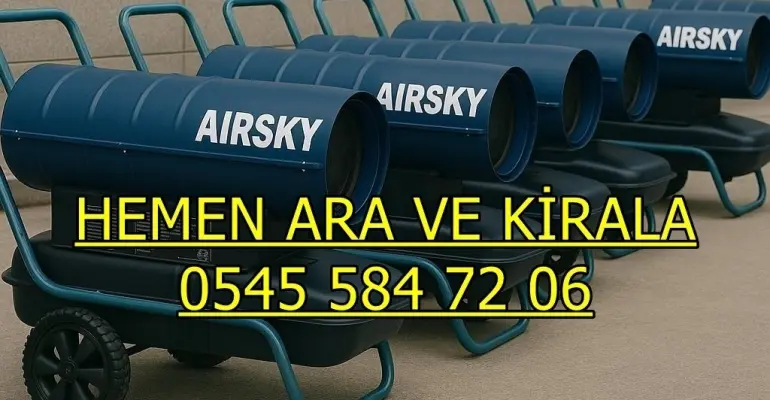 Ağrı Iğdır Kars Isımak Mazotlu Isıtıcı Kiralama
