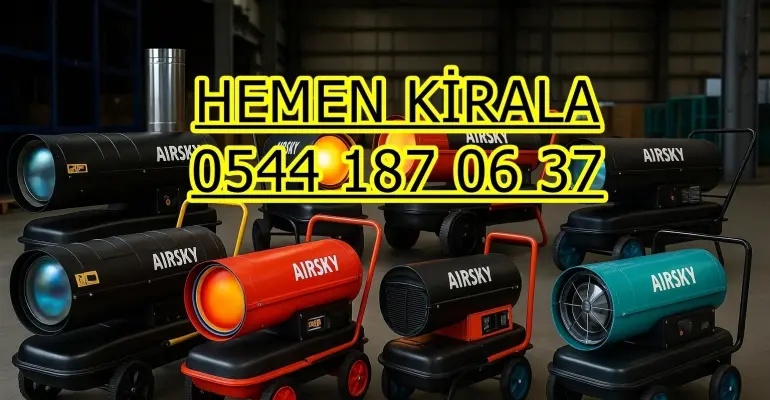 Ankara Kırıkkale Çankırı Isımak Mazotlu Isıtıcı Kiralama